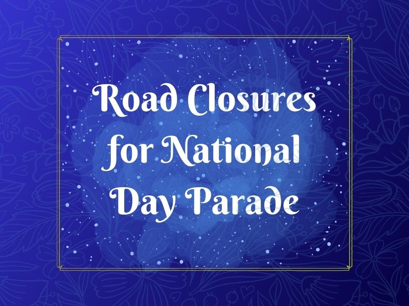 National Day Parade Road Closure (updated)